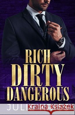 Rich Dirty Dangerous Julie Kriss 9780995967526 Julie Kriss - książka
