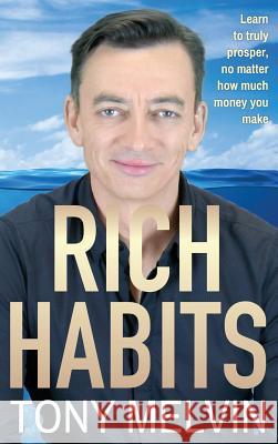 Rich Habits - Hardcover Tony Melvin 9780692055618 Melvin Media - książka