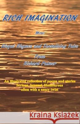 Rich Imagination: More Risqué Rhymes and Tantalising Tales Richard Palmer 9780952549420 Thefirkinwebsite.com - książka