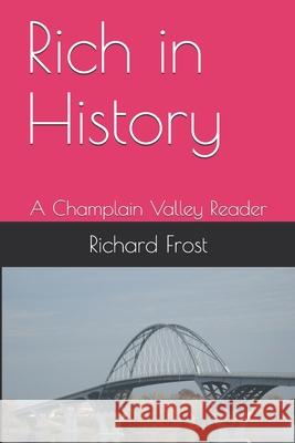 Rich in History: A Champlain Valley Reader Richard Frost 9798534395716 Independently Published - książka
