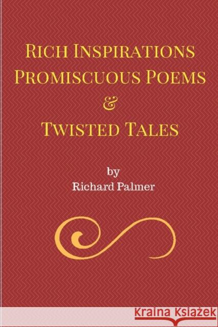 Rich Inspirations Promiscuous Poems and Twisted Tales. Richard Palmer 9780952549499 Anixe Publishing Ltd - książka