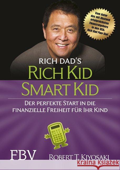 Rich Kid Smart Kid : Der perfekte Start in die finanzielle Freiheit für Ihr Kind Kiyosaki, Robert T. 9783959721219 FinanzBuch Verlag - książka