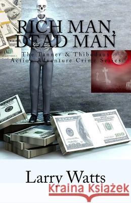 Rich Man, Dead Man Larry Watts 9780989085960 Lone Writer Publishing - książka