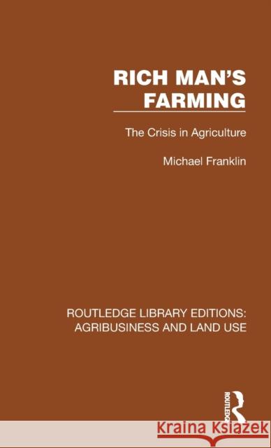 Rich Man's Farming: The Crisis in Agriculture Michael Franklin 9781032483795 Routledge - książka