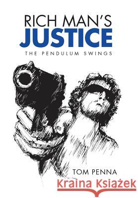 Rich Man's Justice: The Pendulum Swings Penna, Tom 9781493136322 Xlibris Corporation - książka