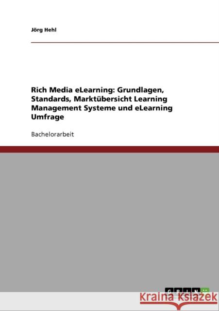Rich Media eLearning: Grundlagen, Standards, Marktübersicht Learning Management Systeme und eLearning Umfrage Hehl, Jörg 9783638695077 Grin Verlag - książka