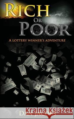 Rich or Poor?: A lottery winners adventure Tom Hayter Dan J Jacobs  9781475225990 Createspace Independent Publishing Platform - książka