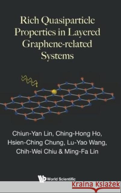 Rich Quasiparticle Properties in Layered Graphene-related Systems Chiun-Yan Lin                            Ching-Hong Ho                            Hsien-Ching Chung 9789811277788 World Scientific Publishing Company - książka