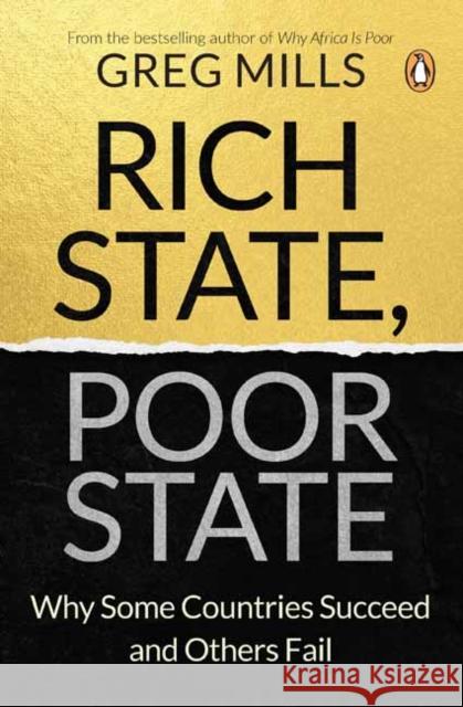 Rich State, Poor State: Why Some Countries Succeed and Others Fail Greg Mills 9781776391394 Penguin Random House South Africa - książka