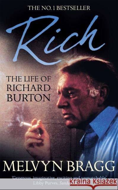 Rich: The Life of Richard Burton Melvyn Bragg 9781444789164 Hodder & Stoughton - książka