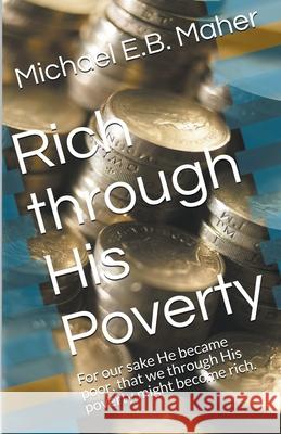Rich Through His Poverty Maher Michael E.B. Maher 9798201204112 Draft2Digital - książka