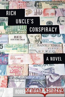 Rich Uncle'S Conspiracy Robert Wallace Christie 9781480859371 Archway Publishing - książka