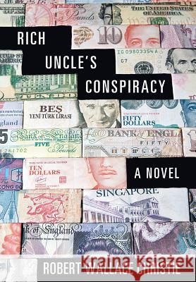 Rich Uncle'S Conspiracy Christie, Robert Wallace 9781480859388 Archway Publishing - książka