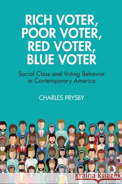 Rich Voter, Poor Voter, Red Voter, Blue Voter: Social Class and Voting Behavior in Contemporary America Charles Prysby 9780367334291 Routledge - książka