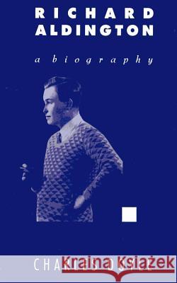 Richard Aldington: A Biography Charles Doyle 9780809315666 Southern Illinois University Press - książka