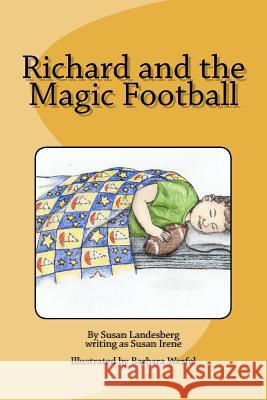 Richard and the Magic Football Susan Landesberg Barbara Werfel 9781466359758 Createspace - książka