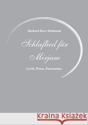 Richard Beer-Hofmann: Schlaflied für Mirjam: Lyrik, Prosa, Pantomime Schardt, Michael M. 9783868155396 Igel Verlag - książka