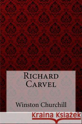 Richard Carvel Winston Churchill Winston Churchill Paula Benitez 9781724501134 Createspace Independent Publishing Platform - książka