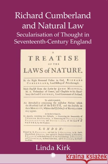 Richard Cumberland and Natural Law: Secularisation of Thought in Seventeenth-Century England Linda Kirk 9780227176788 James Clarke Company - książka