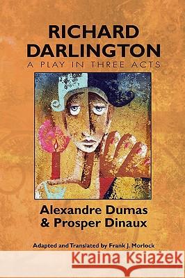 Richard Darlington: A Play in Three Acts Dumas, Alexandre 9781434457363 Borgo Press - książka