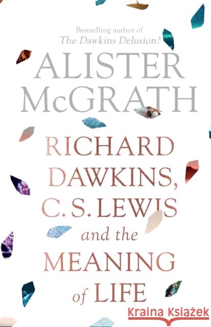 Richard Dawkins, C. S. Lewis and the Meaning of Life Alister McGrath 9780281080199 SPCK Publishing - książka