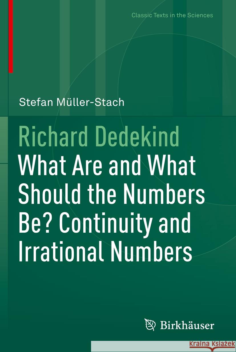 Richard Dedekind: What Are and What Should the Numbers Be? Continuity and Irrational Numbers Stefan M?ller-Stach 9783662700563 Springer - książka