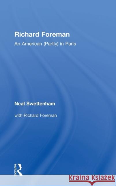 Richard Foreman: An American (Partly) in Paris Neal Swettenham 9781138102835 Routledge - książka