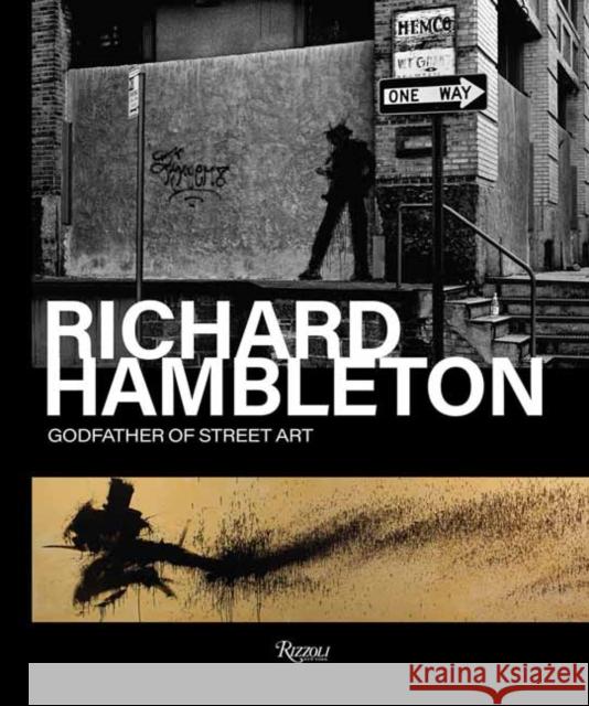 Richard Hambleton: Godfather of Street Art Andy Valmorbida 9780847871254 Rizzoli International Publications - książka