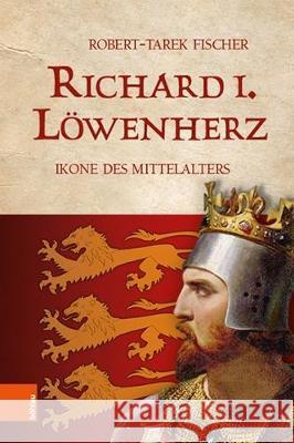 Richard I. Lowenherz: Ikone Des Mittelalters Fischer, Robert-Tarek 9783205209805 Bohlau Verlag - książka