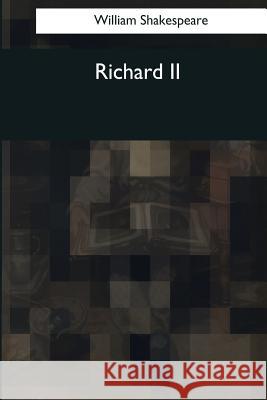 Richard II William Shakespeare 9781544091624 Createspace Independent Publishing Platform - książka