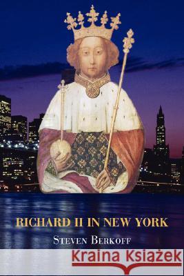 Richard II in New York Steven Berkoff 9781845492151 Abramis - książka