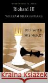 Richard III William Shakespeare 9781840225907 Wordsworth Editions Ltd