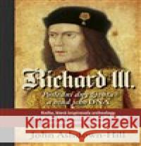 Richard III. - Poslední dny života a osud jeho DNA John Ashdown-Hill 9788090731110 Citadelle - książka