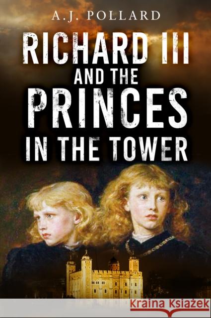 Richard III and the Princes in the Tower A.J. Pollard 9781803996332 The History Press Ltd - książka