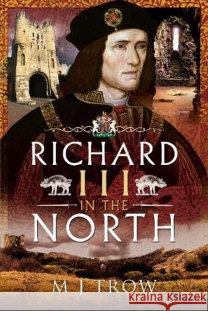 Richard III in the North M. J. Trow 9781526777171 Pen and Sword History - książka