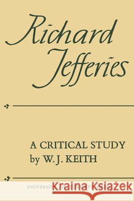 Richard Jefferies: A Critical Study William J. Keith 9781487592196 University of Toronto Press, Scholarly Publis - książka