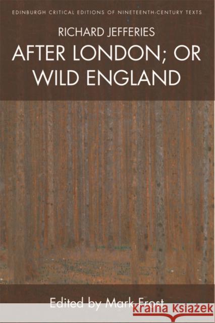 Richard Jefferies, After London; Or Wild England Mark Frost 9781474402392 Oxford University Press, USA - książka