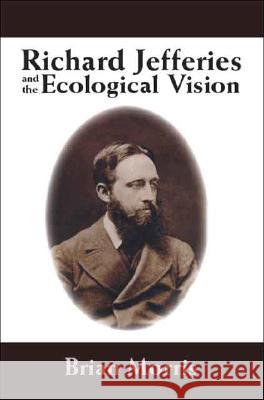Richard Jefferies and the Ecological Vision Brian Morris 9781412098281 Trafford Publishing UK Ltd - książka