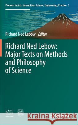 Richard Ned Lebow: Major Texts on Methods and Philosophy of Science Richard Ned LeBow 9783319400266 Springer - książka