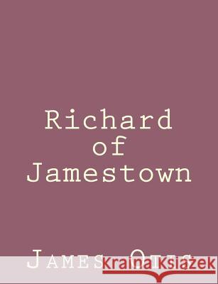 Richard of Jamestown James Otis 9781492791508 Createspace - książka