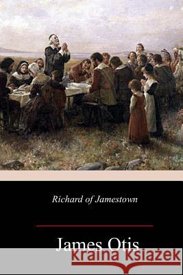 Richard of Jamestown James Otis 9781986060837 Createspace Independent Publishing Platform - książka