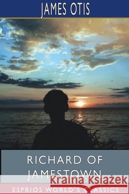 Richard of Jamestown (Esprios Classics) James Otis 9781715611675 Blurb - książka