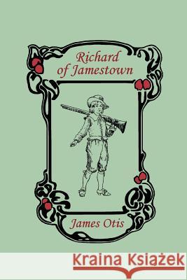 Richard of Jamestown (Yesterday's Classics) Otis, James 9781599151861 Yesterday's Classics - książka