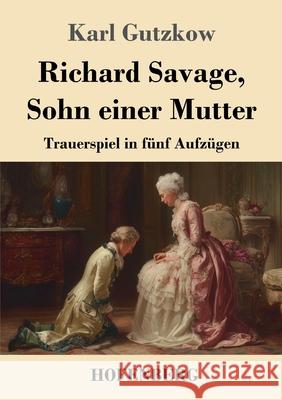 Richard Savage, Sohn einer Mutter Gutzkow, Karl 9783743752184 Hofenberg - książka
