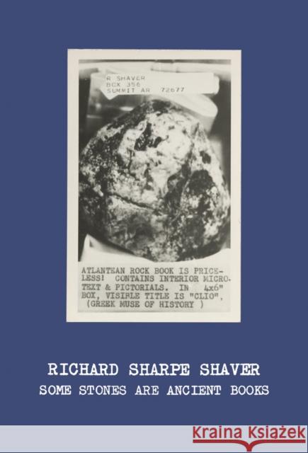 Richard Sharpe Shaver: Some Stones Are Ancient Books  9780997645651 Christine Burgin/Further Reading - książka