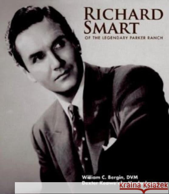 Richard Smart of the Legendary Parker Ranch Billy Bergin Dexter Keawe'ehu Vrendenburg 9781617101038 Island Heritage - książka