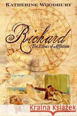 Richard: The Ethics of Affection Katherine Woodbury 9781503087378 Createspace - książka