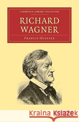 Richard Wagner Francis Hueffer 9781108004756 CAMBRIDGE UNIVERSITY PRESS - książka