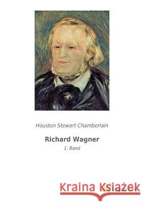 Richard Wagner: 1. Band Houston Stewart Chamberlain 9783965065444 Literaricon Verlag - książka