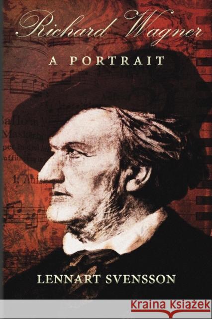 Richard Wagner - A Portrait Lennart Svensson 9780994252517 Numen Books - książka